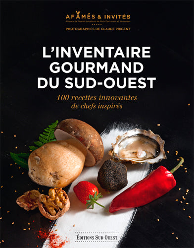 L'inventaire gourmand du Sud-Ouest : 100 recettes innovantes de chefs inspirés Cooking & Enjoying