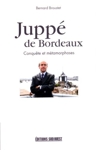 Juppe De Bordeaux, Conquete Et Metamorphoses book