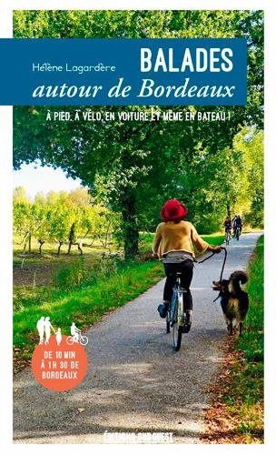 Balades autour de Bordeaux : à pied, à vélo, en voiture et même en bateau ! Leisure, Home & Garden
