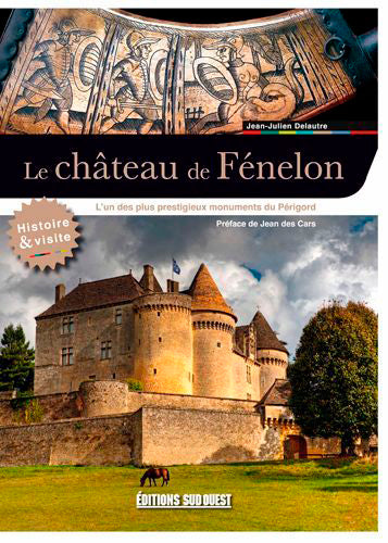 Le château de Fénelon : l'un des plus prestigieux monuments du Périgord Leisure, Home & Garden