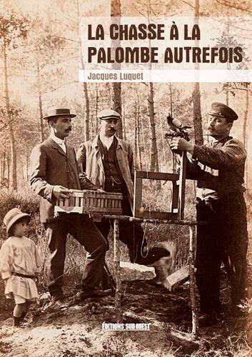 La chasse à la palombe autrefois : d'après la collection de cartes postales de l'auteur Film, Art & Culture