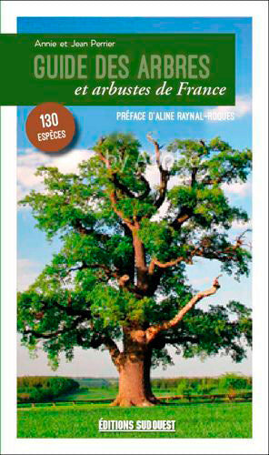 Guide des arbres et arbustes de France : 130 espèces à découvrir Reference Books