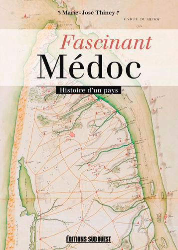 Fascinant Médoc : histoire d'un pays book