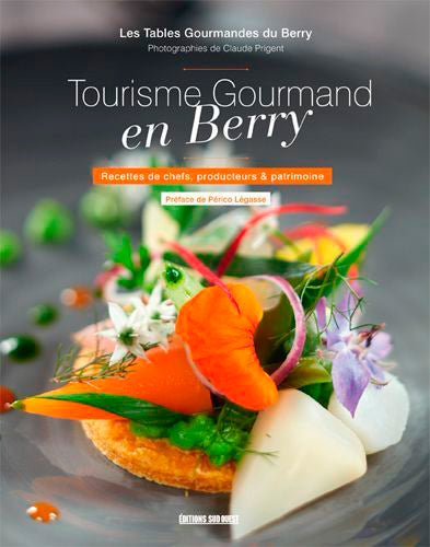 Tourisme gourmand en Berry : recettes de chefs, producteurs & patrimoine book