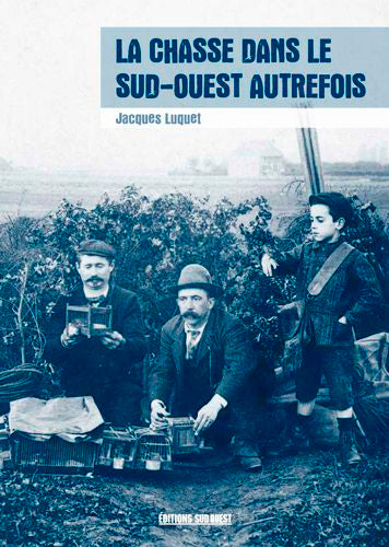 La chasse dans le Sud-Ouest autrefois book
