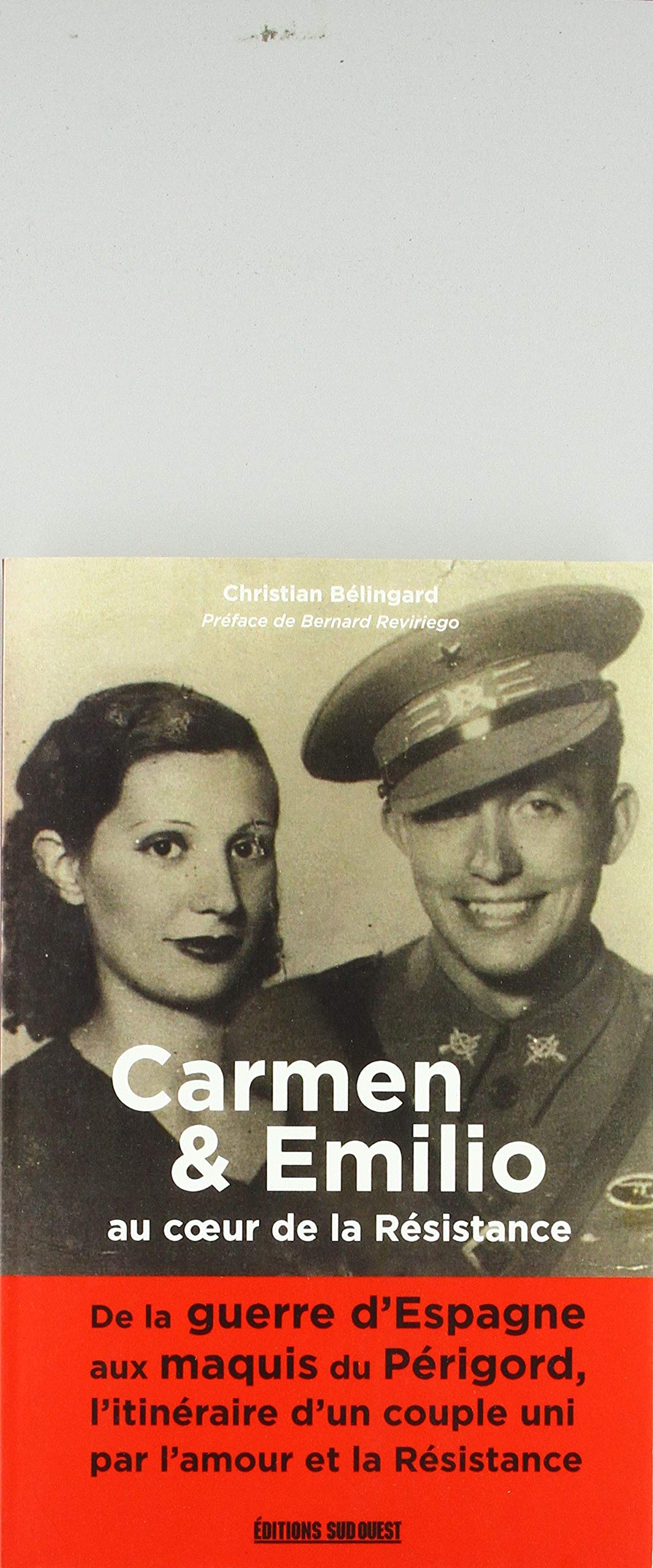 Carmen Et Emilio Au Coeur De La Resistance: De la guerre d'Espagne aux maquis du Périgord, l'itinéraire d'un couple uni par l'amour et la Résistance Leisure, Home & Garden