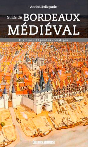 Guide du Bordeaux médiéval : histoire, légendes, vestiges Leisure, Home & Garden