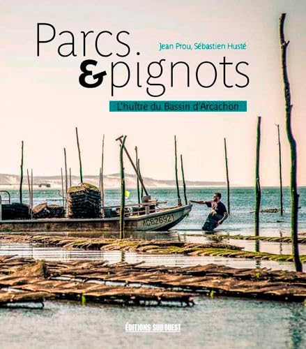 Parcs & Pignots, L'Huître Du Bassin D'Arcachon book