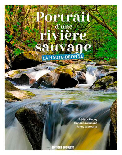 Portrait d'une rivière sauvage : la Haute-Dronne book