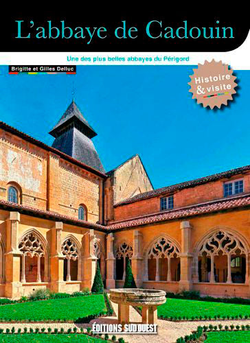 L'abbaye de Cadouin : classée au patrimoine mondial de l'Unesco : histoire & visite Leisure, Home & Garden