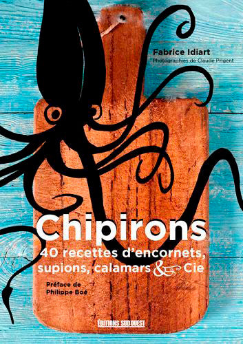 Chipirons : 40 recettes d'encornets, supions, calamars & Cie book
