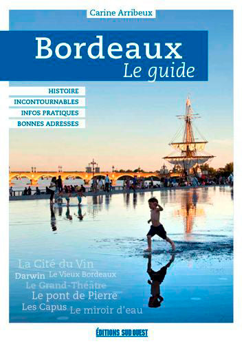 Bordeaux : le guide : histoire et patrimoine, incontournables, bonnes adresses Leisure, Home & Garden