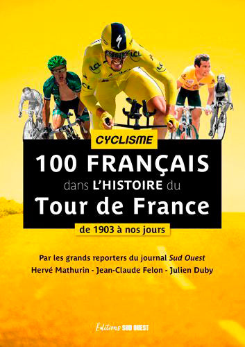 100 Français dans l'histoire du Tour de France : cyclisme de 1903 à nos jours book