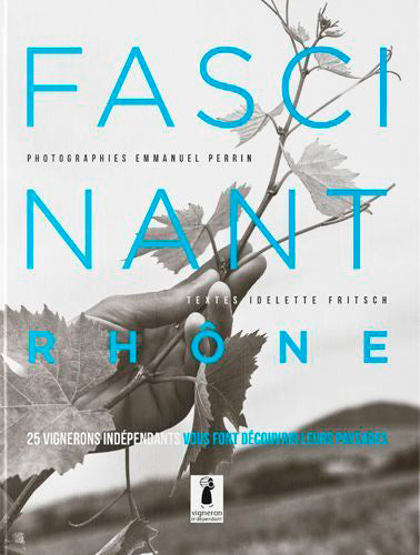 Fascinant Rhône : 25 vignerons indépendants vous font découvrir leurs paysages : Beaujolais et Coteaux-du-Lyonnais Leisure, Home & Garden