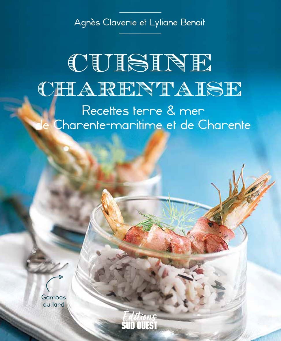 CUISINE CHARENTAISE: RECETTES TERRE & MER DE CHARENTE-MARITIME ET DE CHARENTE book