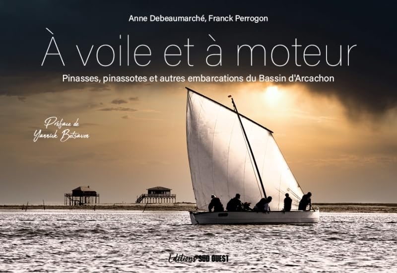 À voile et à moteur: Pinasses, pinassotes et autres embarcations du Bassin d'Arcachon Film, Art & Culture
