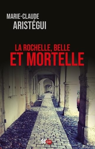 La Rochelle BELLE ET MORTELLE book
