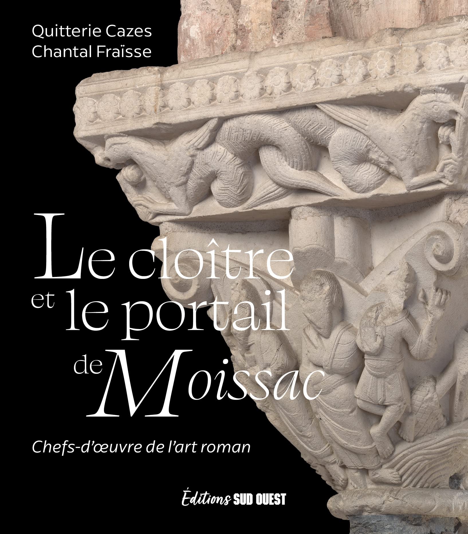 Le cloître et le portail de Moissac: Chefs-d'uvre de l'art roman book