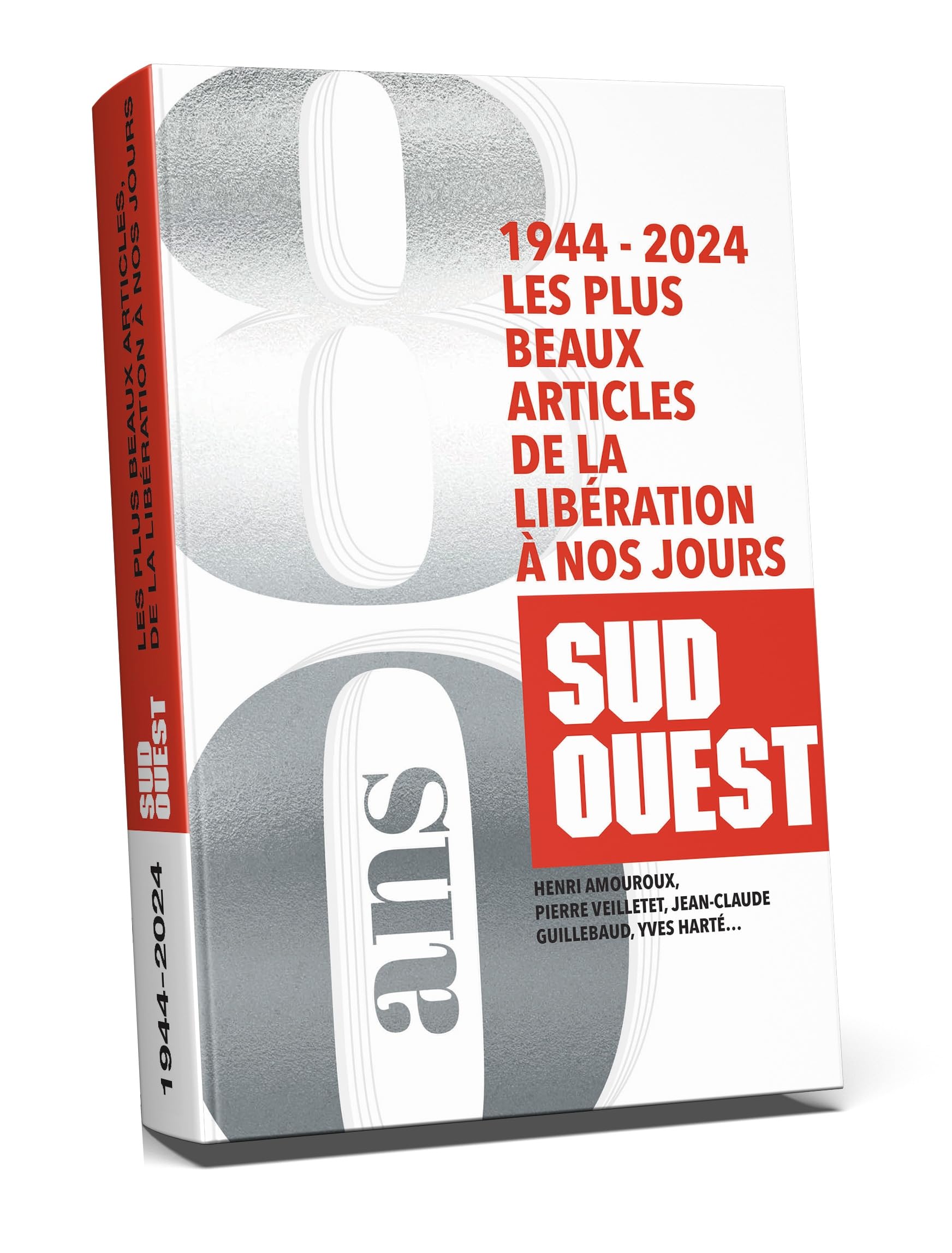 Sud Ouest 80 ans: Les articles qui ont marqué l'histoire depuis 1944 book