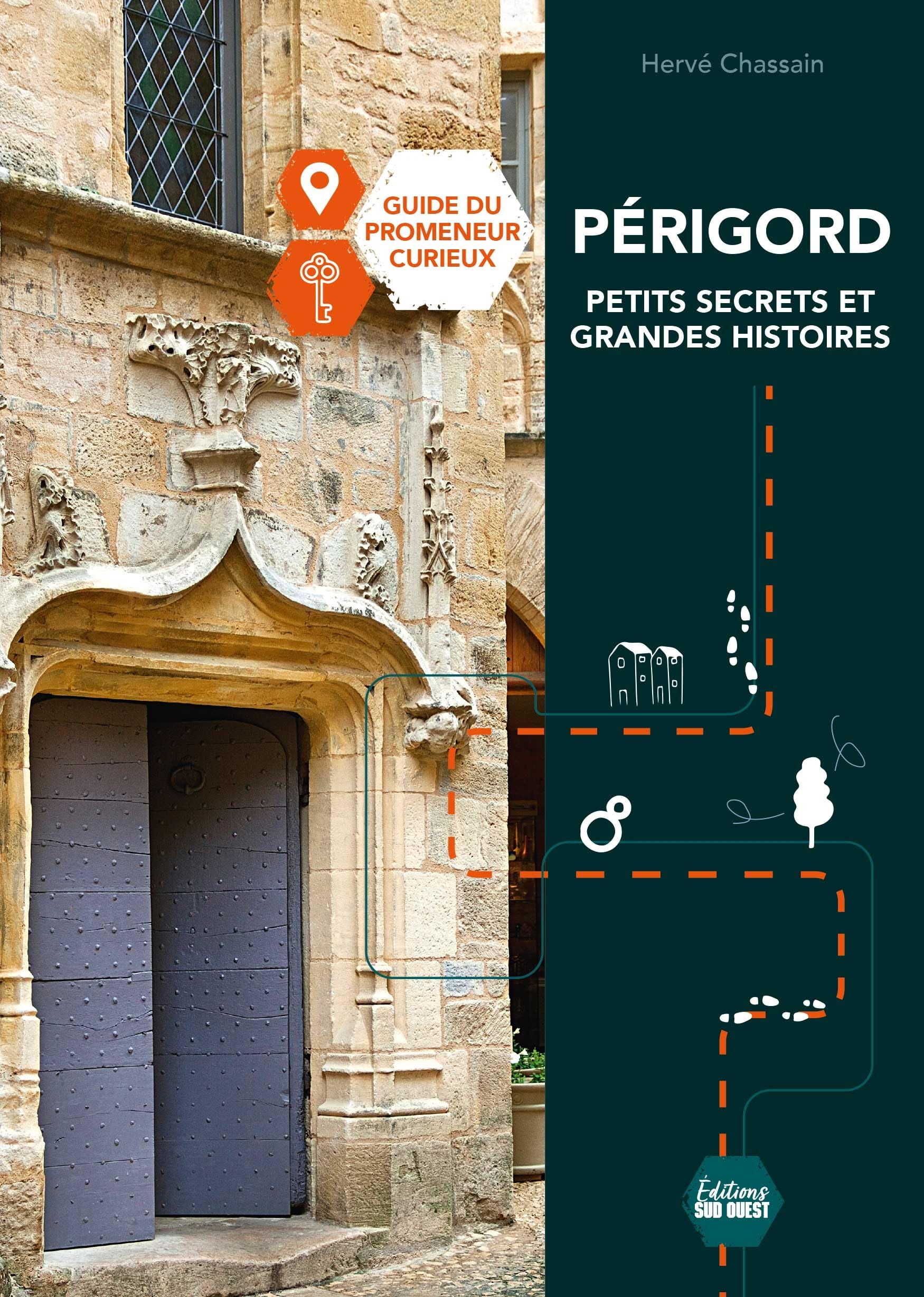 Périgord, petits secrets et grandes histoires: Le guide du promeneur curieux book