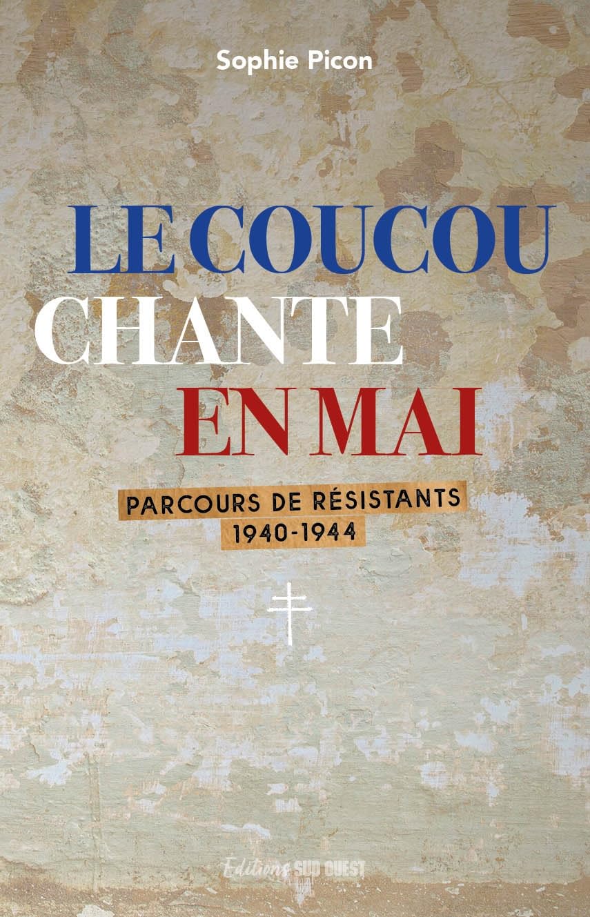 Le coucou chante en mai: Itinéraire de jeunes résistants - 1940-1944 Politics & History
