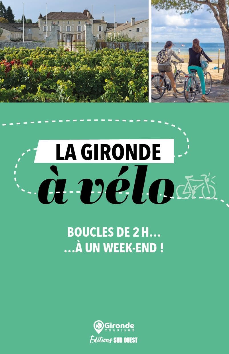 La Gironde à vélo: Boucles de 2 h à un week-end ! book