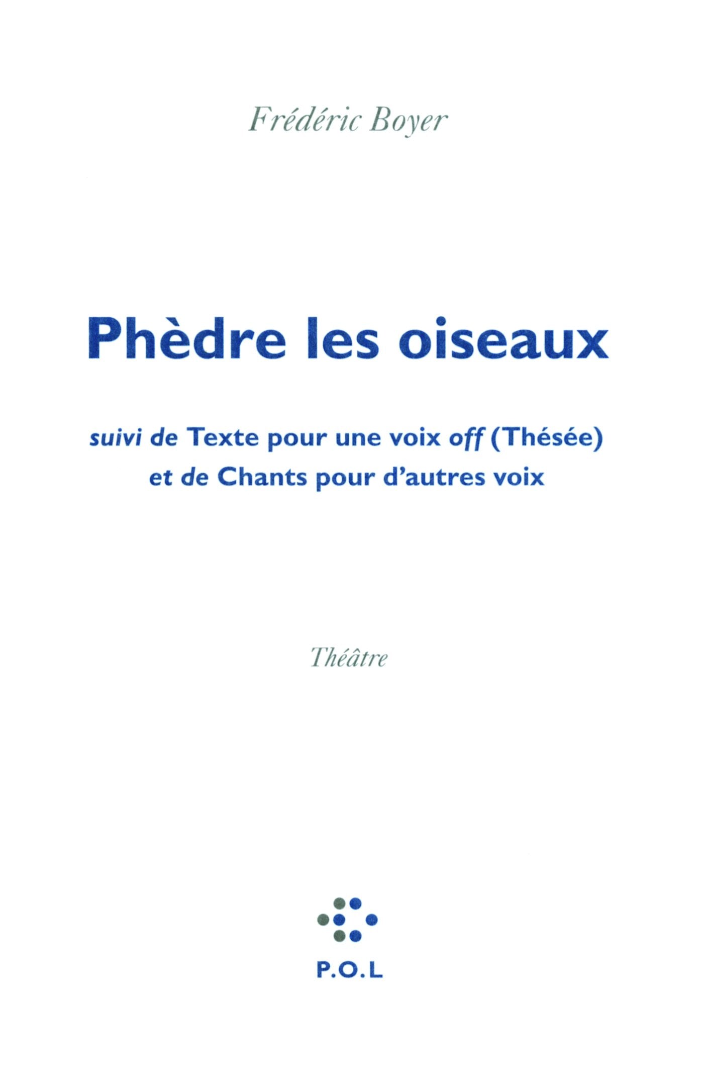 Phèdre les oiseaux/Texte pour une voix off (Thésée)/Chants pour d'autres voix book