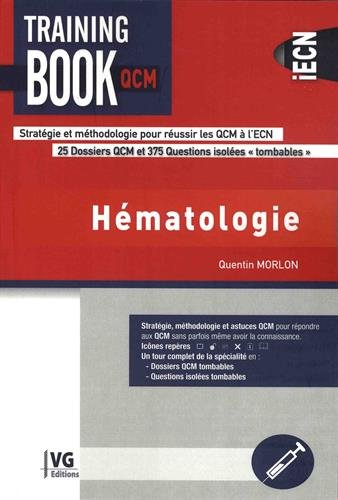 Hématologie : stratégie et méthodologie pour réussir les QCM à l'ECN : 25 dossiers QCM et 375 questions isolées tombables Medicine