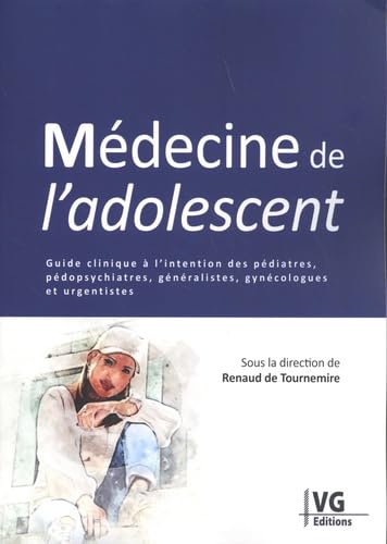 Médecine de l'adolescent: Guide clinique à l'intention des pédiatres, pédopsychiatres, généralistes, gynécologues et urgentistes book