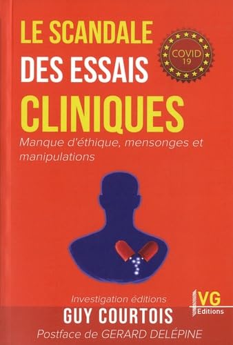 LE SCANDALE DES ESSAIS CLINIQUES: Manque d'éthique, mensonges et manipulations Medicine