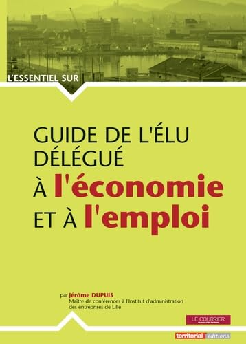 Guide de l'élu délégué à l'économie et à l'emploi Books