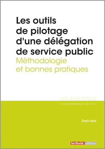 Les outils de pilotage d'une délégation de service public - Méthodologie et bonnes pratiques book