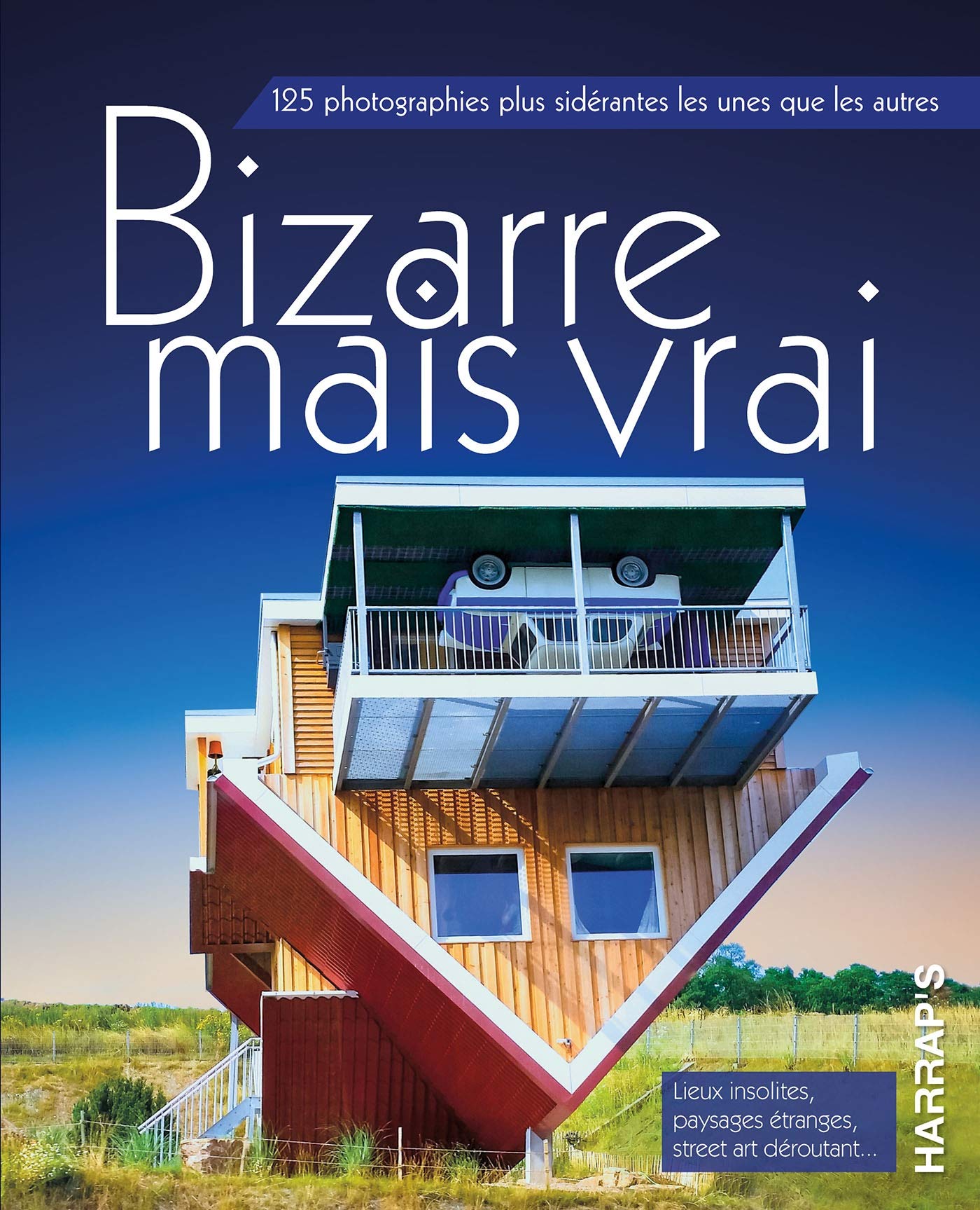 Bizarre mais vrai by Harraps: 125 photographies plus sidérantes les unes que les autres Non-fiction
