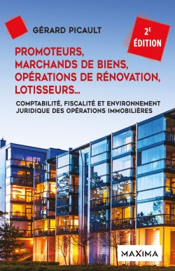Promoteurs, marchands de biens, opérations de rénovation, lotisseurs... : comptabilité, fiscalité et environnement juridique des opérations immobilières Business, Finance & Career