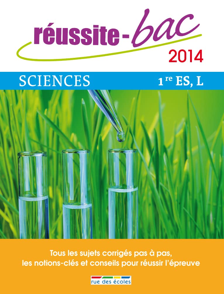 Réussite bac 2014 Sciences 1ère ES et L: Tous les sujets corrigés pas à pas, les notions-clès et conseils pour réussir book