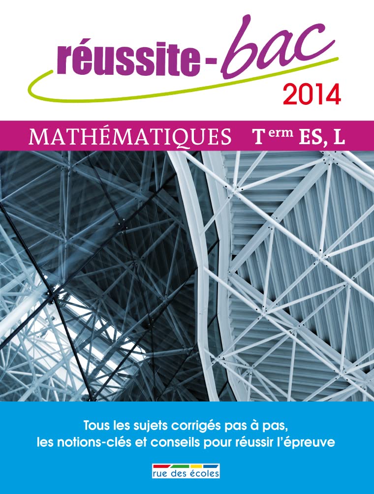 Réussite bac 2014 Mathématiques terminale ES/L: Tous les sujets corrigés pas à pas, les notions-clès et conseils pour réussir book