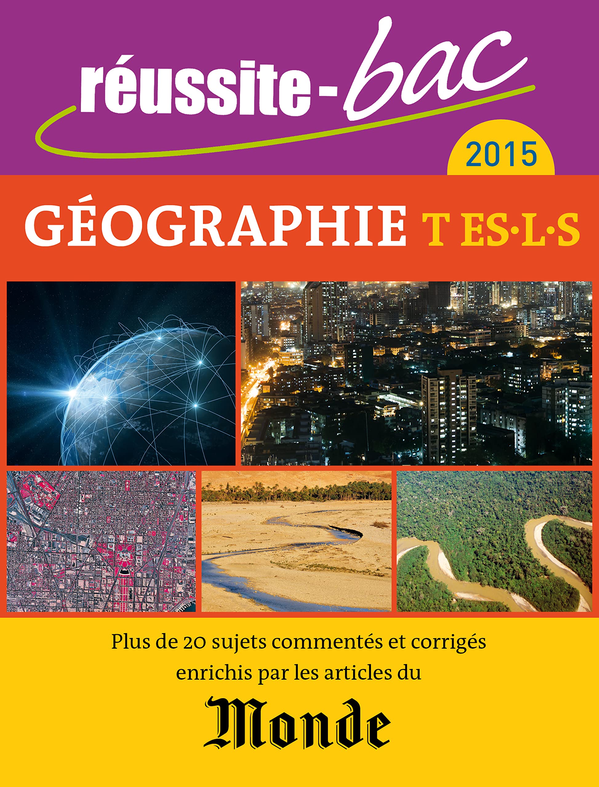 Réussite bac 2015 Géographie terminales L ES S: PLus de 20 sujets commentés et corrigés enrichis par les articles du Monde book