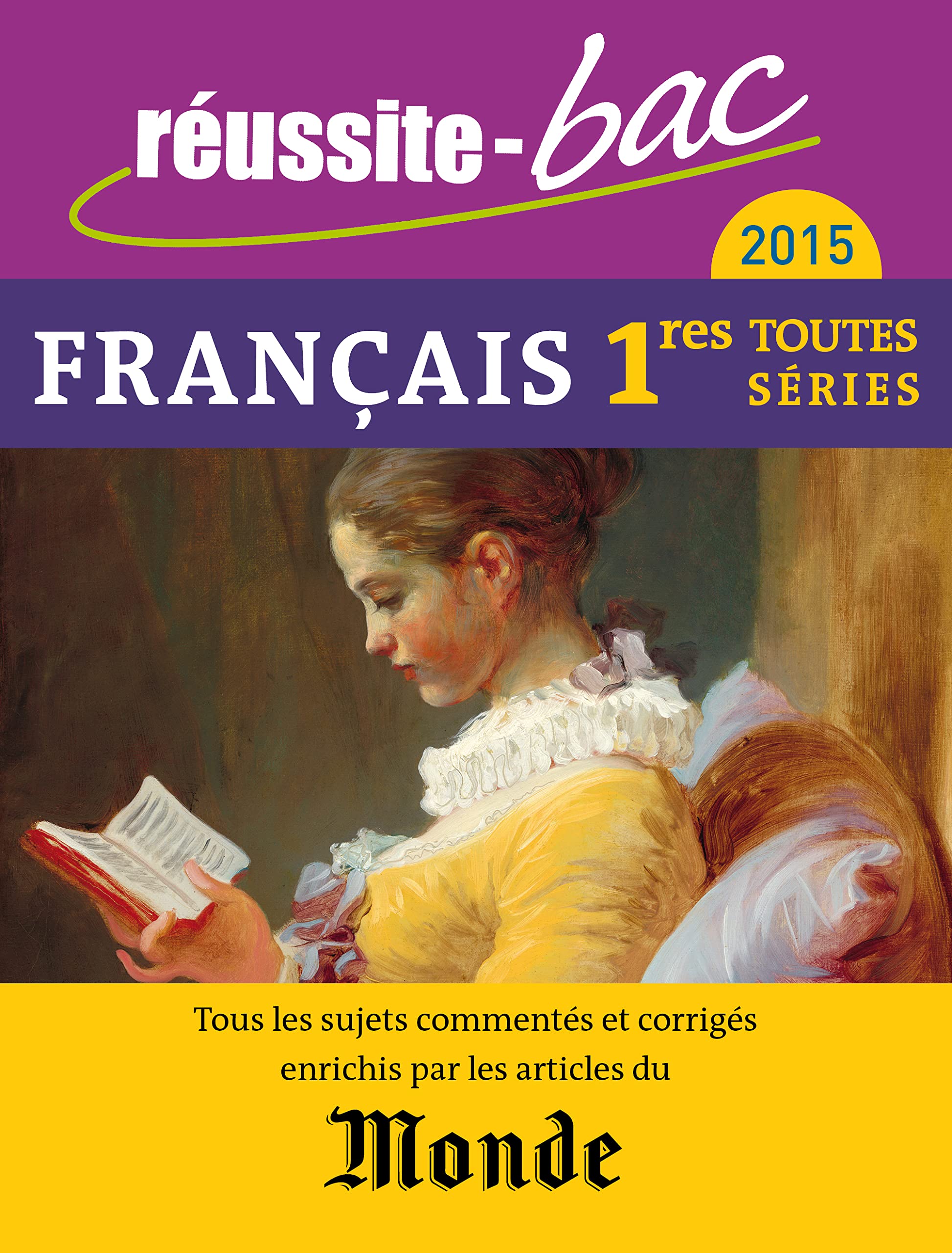 Réussite bac 2015 avec Le Monde Français 1ère toutes séries: Tous les sujets commentés et corrigés enrichis par les articles du Monde book