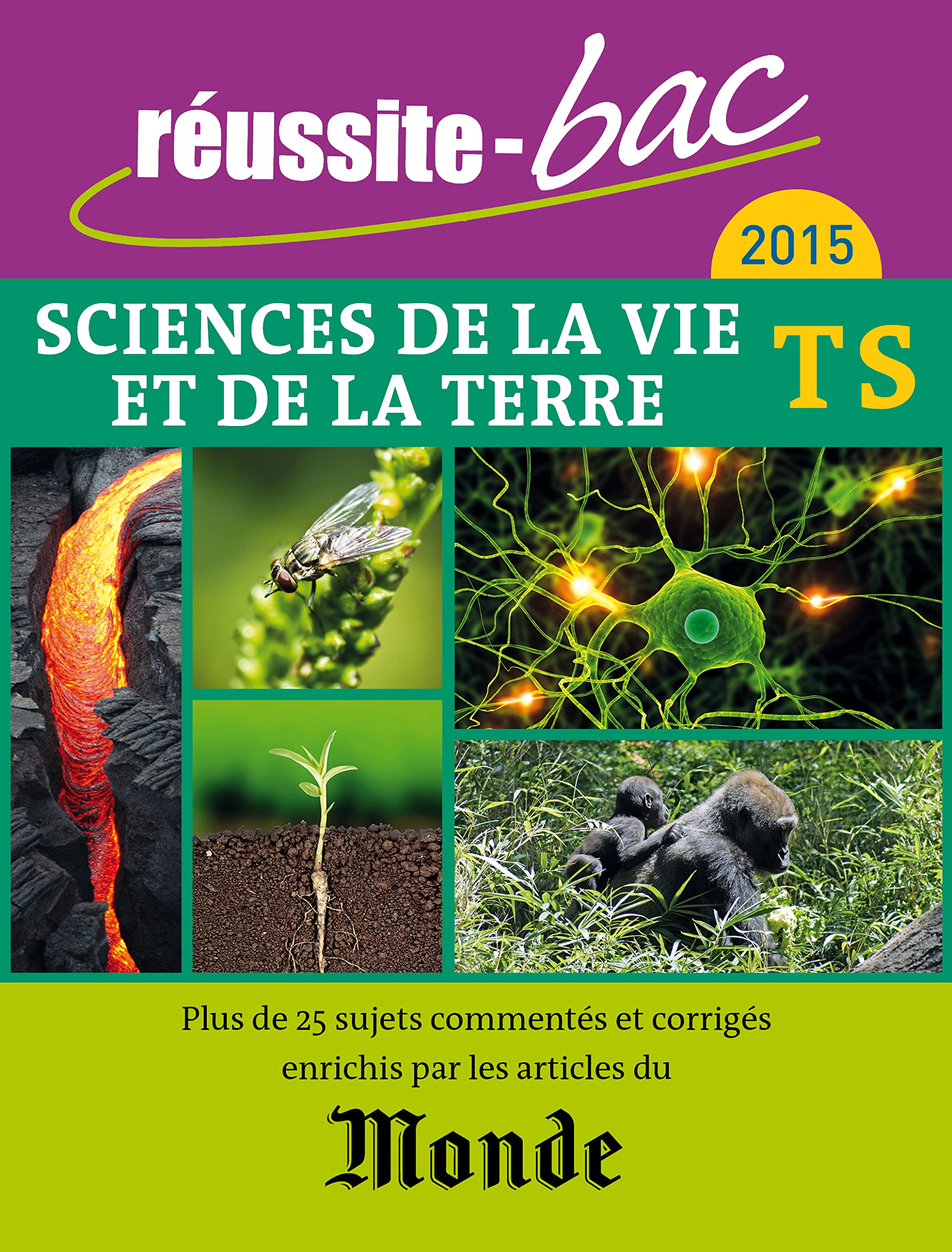 Réussite bac 2015 Sciences de la vie et de la terre terminale S: PLus de 25 sujets commentés et corrigés enrichis par les articles du Monde book