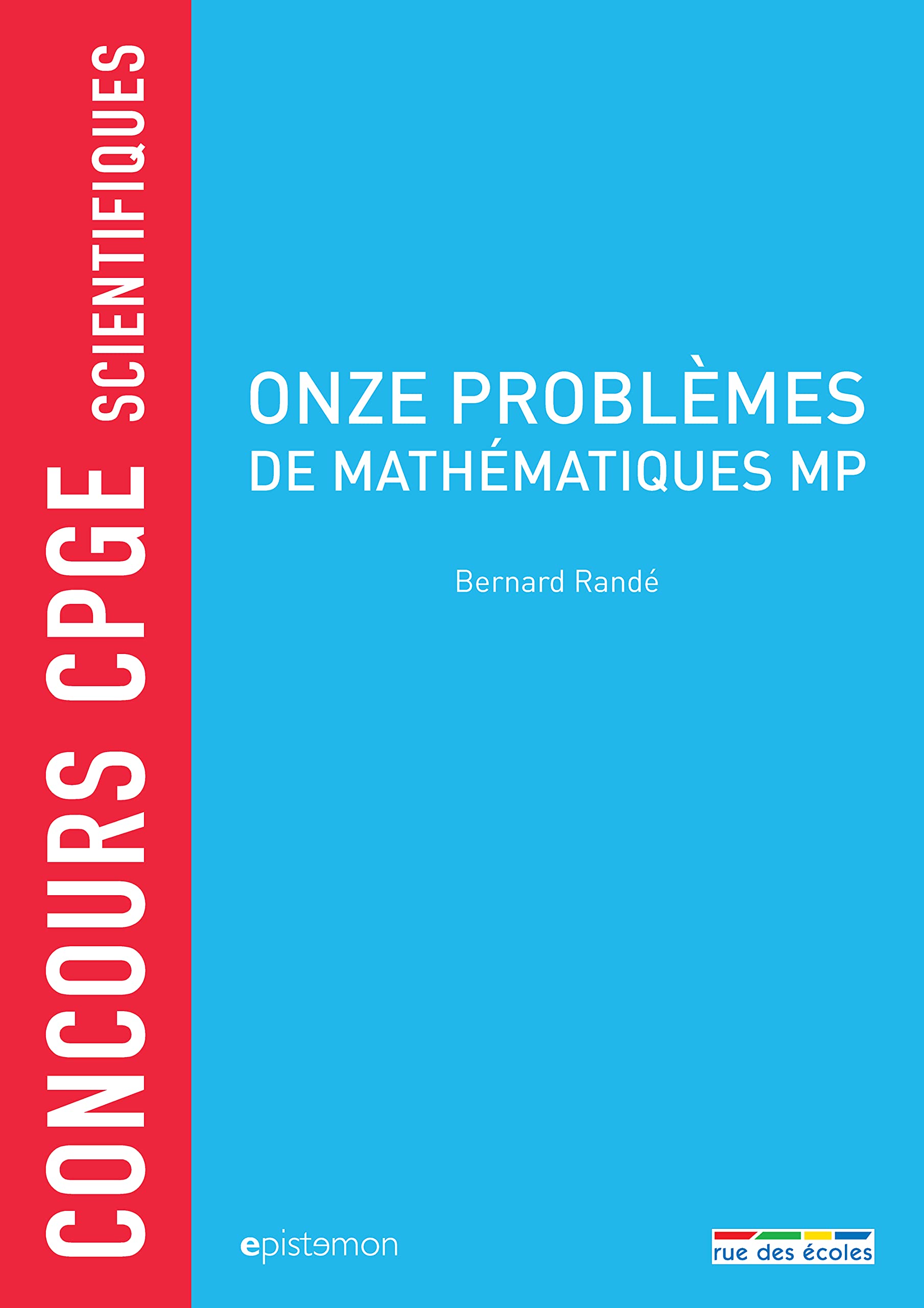 Onze problèmes de mathématiques MP: coucours CPGE scientifiques book