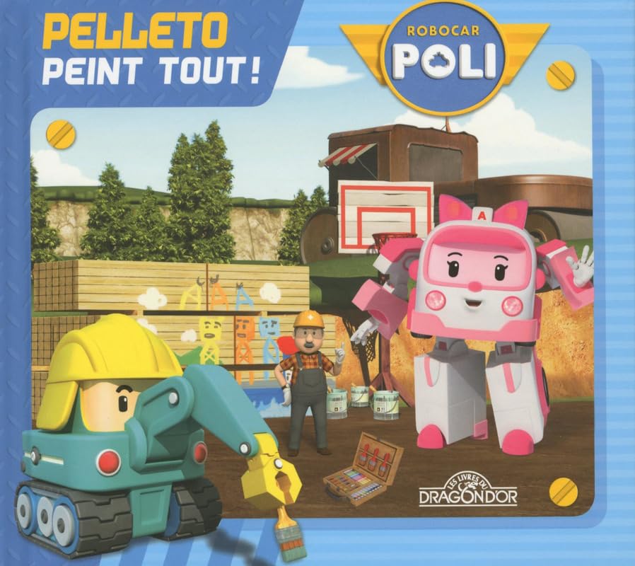 Pelleto peint tout ! - Robocar Poli Non-fiction