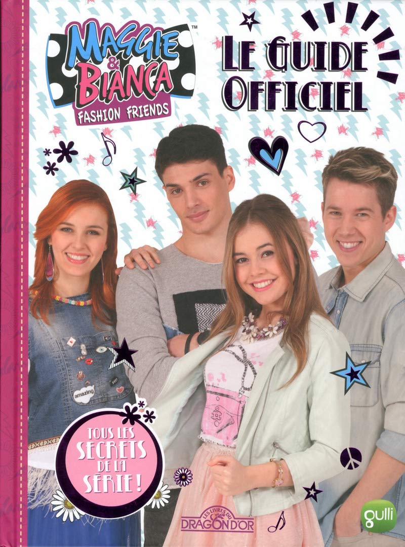 Maggie & Bianca - Le Guide officiel: Tous les secrets de la série ! Non-fiction