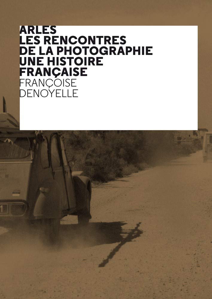 Arles - Les Rencontres de la Photographie - Une histoire française Arts & Music