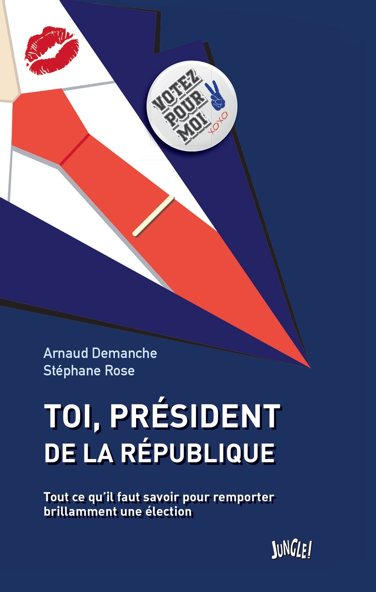 Toi, Président de la République: Tout ce qu'il faut savoir pour remporter brillamment une élection book