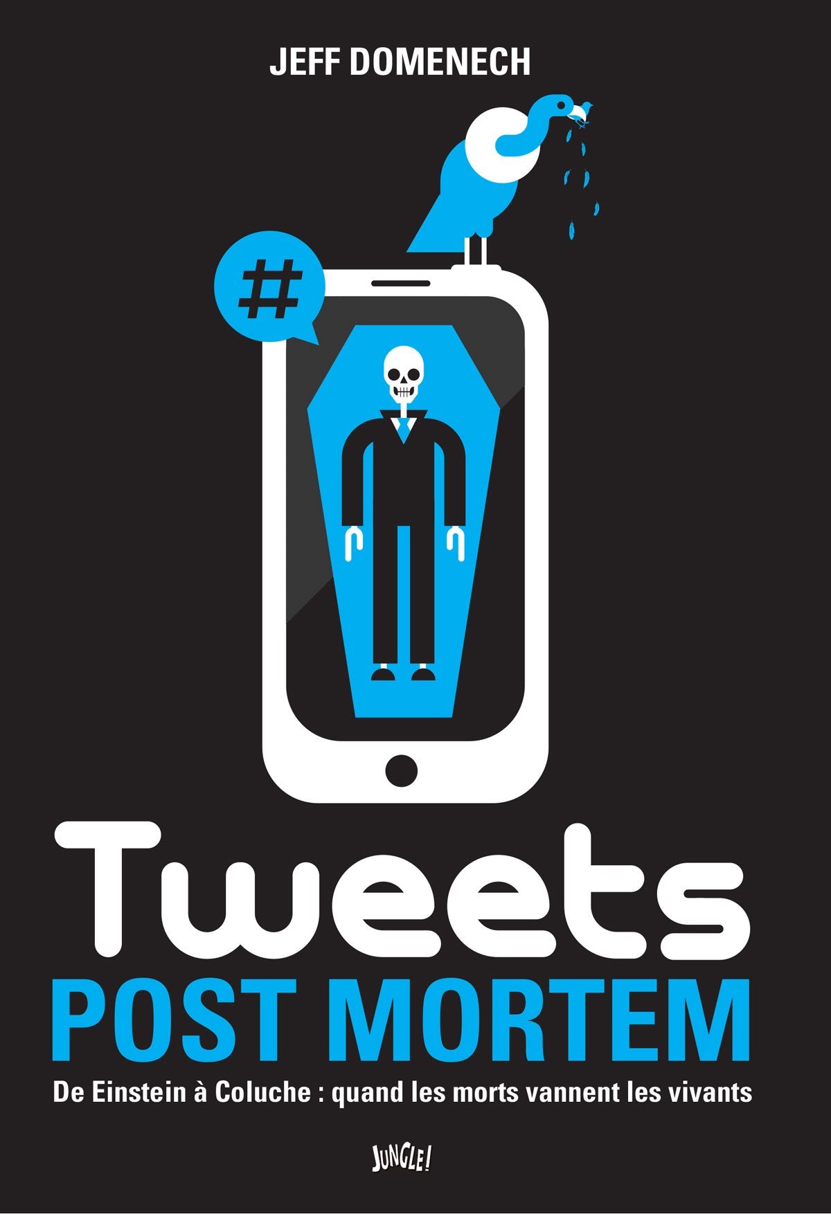 Tweets post mortem: D'Einstein à Coluche : quand les morts vannent les vivants Books