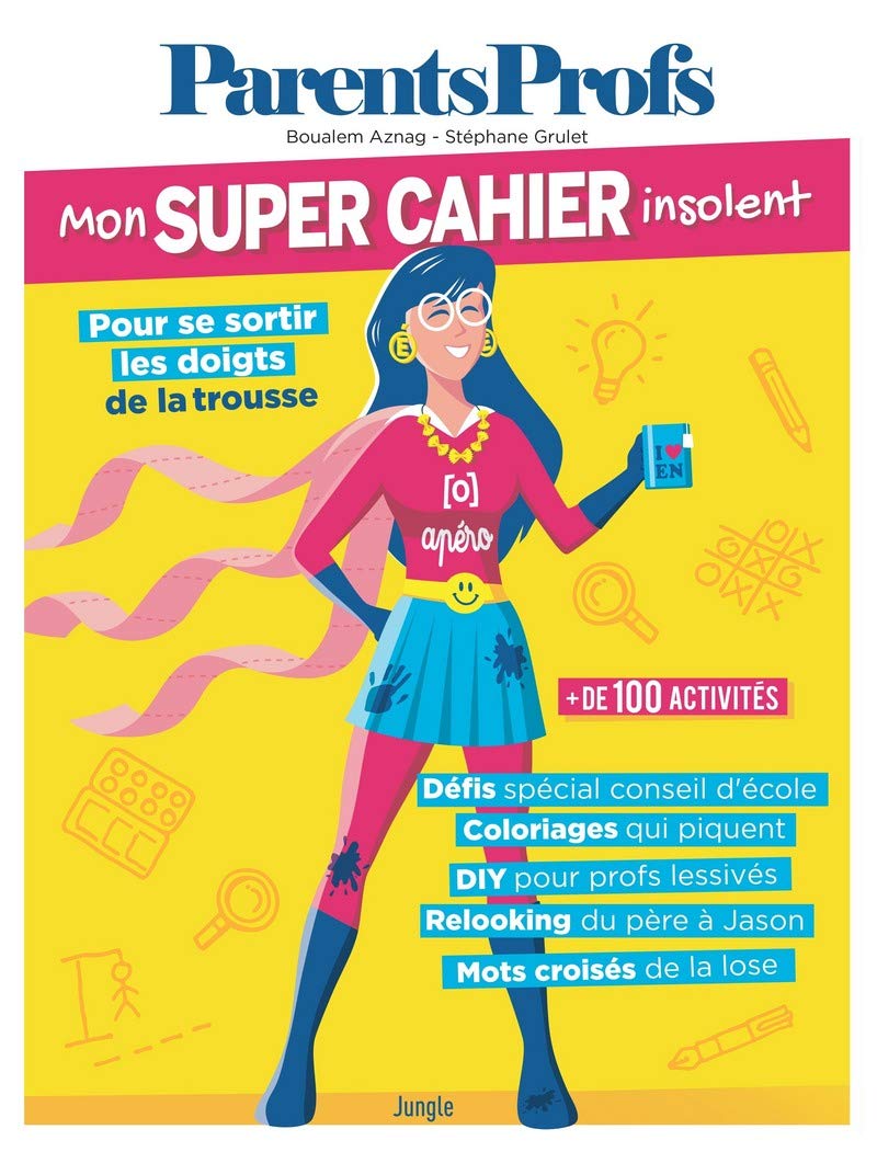 Mon super Cahier insolent ParentsProfs - Pour se sortir les doigts de la trousse book