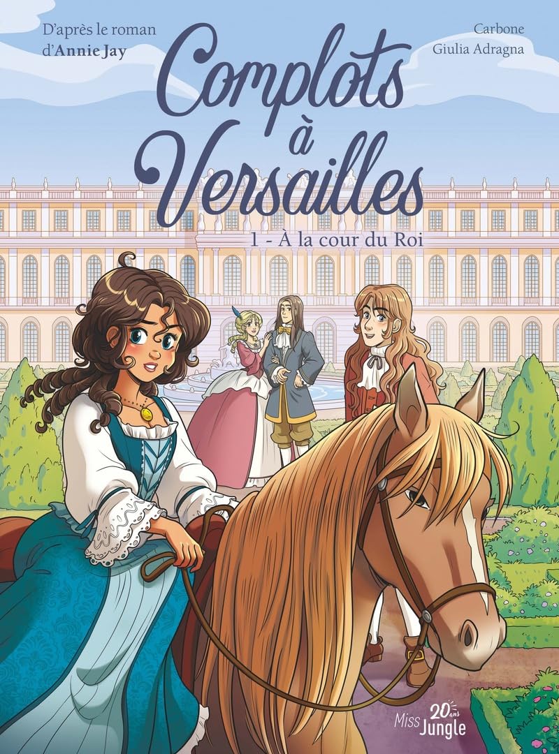Complots à Versailles - 20 ans - Tome 1 A la cour du Roi (1) book
