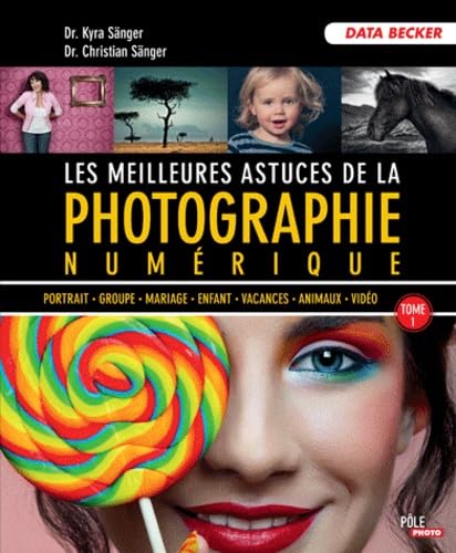 Les meilleures astuces de la photographie numérique: Tome 1 Books