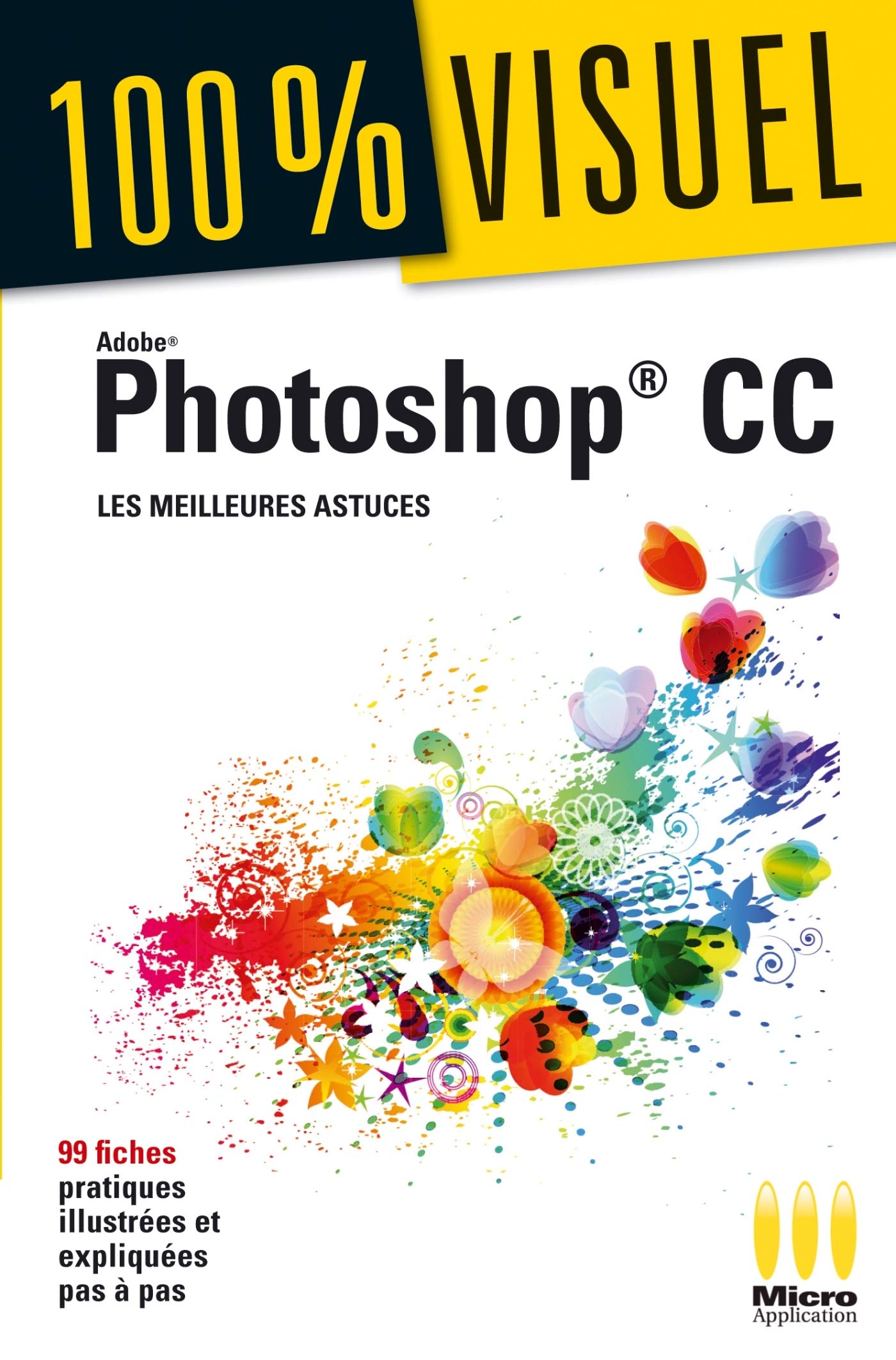 100% VISUEL PHOTOSHOP CC: Les meilleures astuces Hobbies & Crafts