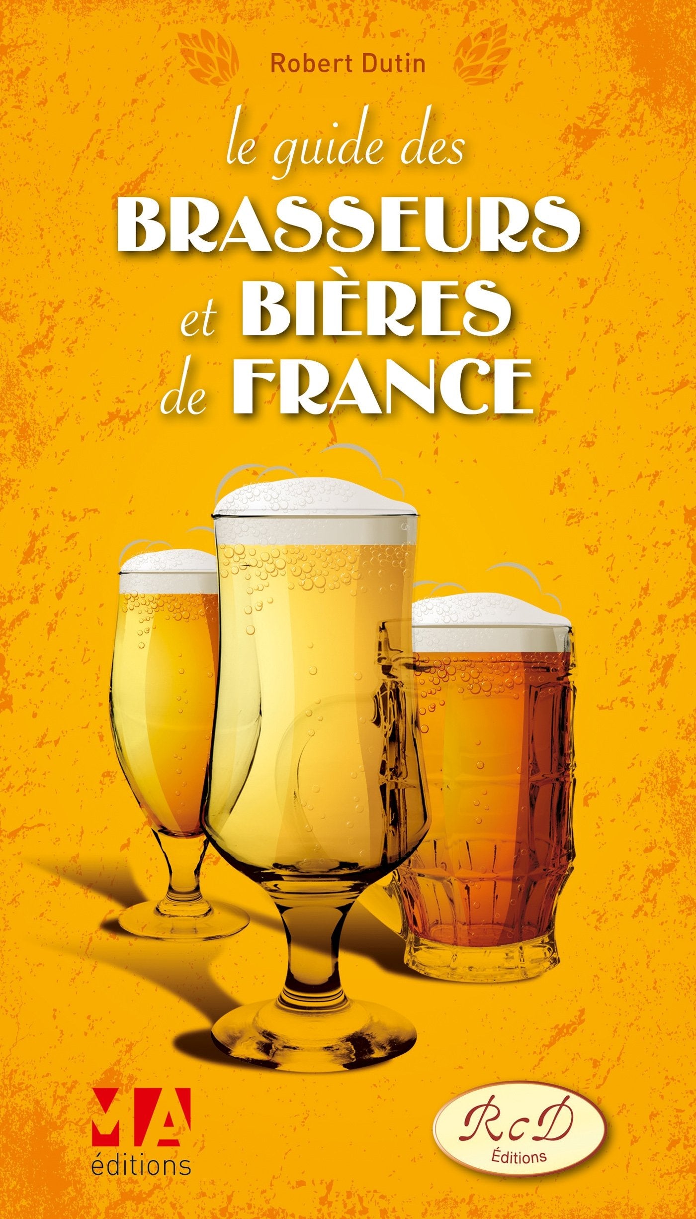 GUIDE DES BRASSERIES ET BIERES DE FRANCE Leisure, Home & Garden